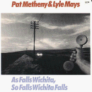 Pat Metheny & Lyle Mays - As Falls Witchita, So Falls Witchita Falls